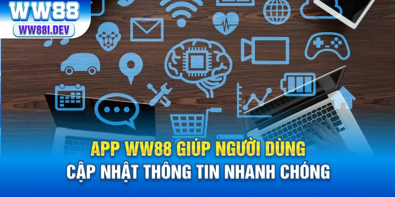 Tải app ww88 giúp bạn cập nhật thông tin nhanh chóng