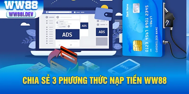 Chia sẻ 3 phương thức nạp tiền ww88