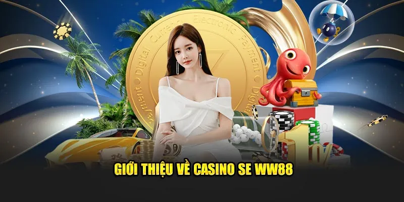 Giới thiệu về Casino SE WW88