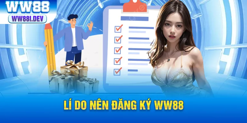 Lý do nên đăng ký ww88 