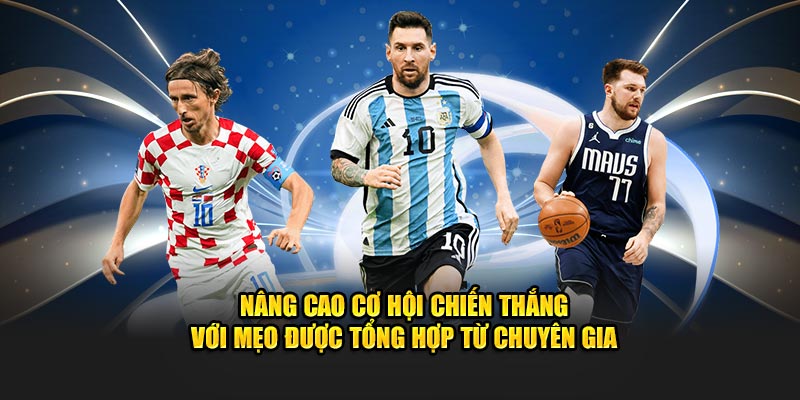 Nâng cao cơ hội chiến thắng với mẹo được tổng hợp từ chuyên gia