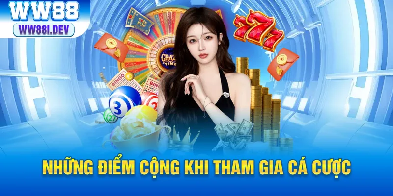 Những điểm cộng khi chơi game tại nhà cái cá cược