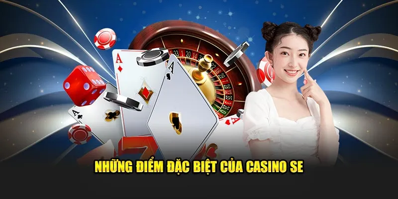 Những điểm đặc biệt của Casino SE