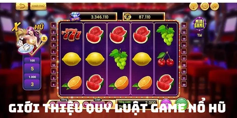 Giới thiệu về quy luật tham gia game nổ hũ